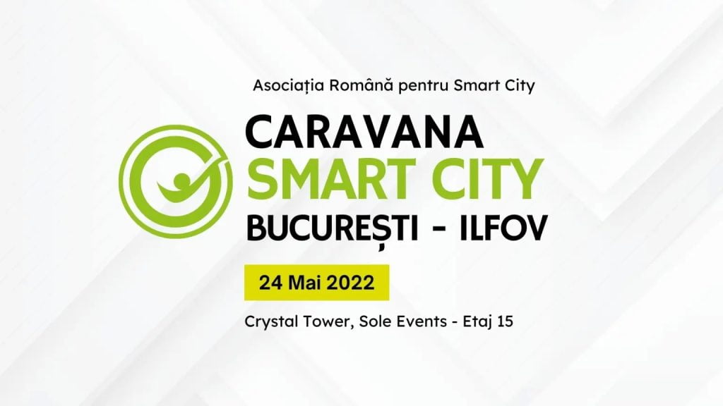 Caravana Smart City 2022 - 24 mai Bucuresti - Ilfov